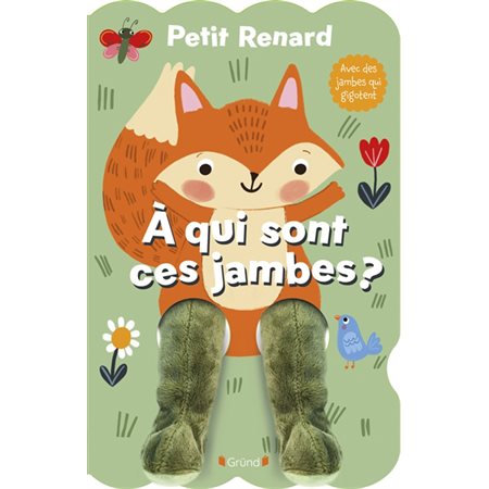 Petit renard : À qui sont ces jambes ? : Livre cartonné
