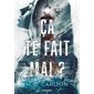 Ca te fait mal ? : PAV : DR