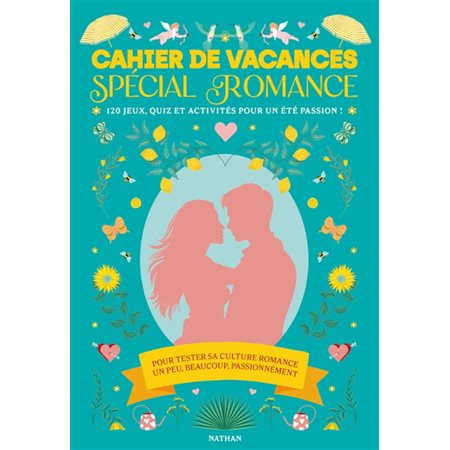 Cahier de vacances romance : 120 jeux, quiz et activités pour un été passion ! Pour tester sa culture romance un peu, beaucoup, passionnément