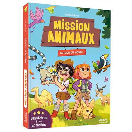 Mission animaux : Autour du monde : 3 histoires & des activités : 6-8