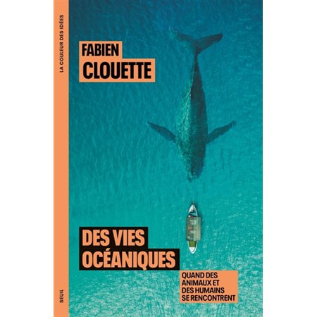 Des vies océaniques : Quand des animaux et des humains se rencontrent : La couleur des idées