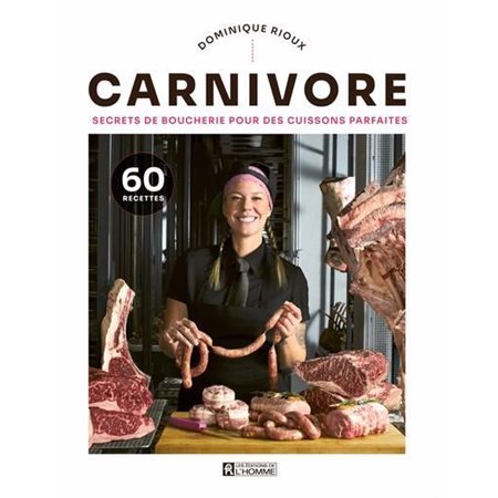 Carnivore : Secrets de boucherie pour des cuissons parfaites