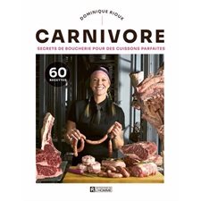 Carnivore : Secrets de boucherie pour des cuissons parfaites
