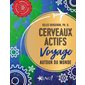 Cerveaux actifs : Voyage autour du monde : Cerveaux actifs