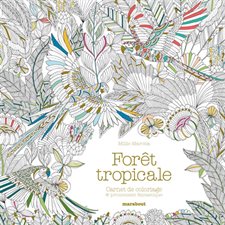 Forêt tropicale : Carnet de coloriage & aventure antistress