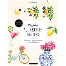 Mes jolies aquarelles faciles : 50 modèles à mettre en couleurs en moins de 30 minutes