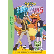 Pokémon : La série Les horizons T.06 : La légende de l'Aventurier du passé : Bibliothèque verte. Ma première bibliothèque verte : 6-8