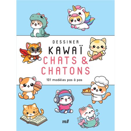 Chats & chatons : 101 modèles pas à pas : Dessiner kawaï