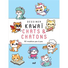 Chats & chatons : 101 modèles pas à pas : Dessiner kawaï