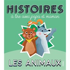 Les animaux : Histoires à lire avec papa et maman : Histoires à lire avec ... : Couverture rigide