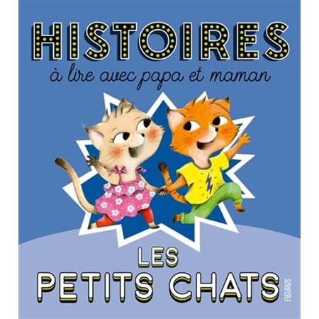 Les petits chats : Histoires à lire avec papa et maman : Histoires à lire avec ... : Couverture rigide