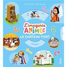 Le château fort : L'imagerie animée : Livre cartonné