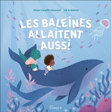 Les baleines allaitent aussi : Petit Leduc : Couverture rigide