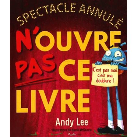 N'ouvre pas ce livre : Spectacle annulé : Couverture rigide