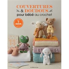 Couvertures & doudous pour bébé au crochet : 7 duos à crocheter