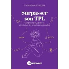 Surpasser son TPL : Compréhension, validation et réduction des tempêtes émotionnelles : La boîte à outils