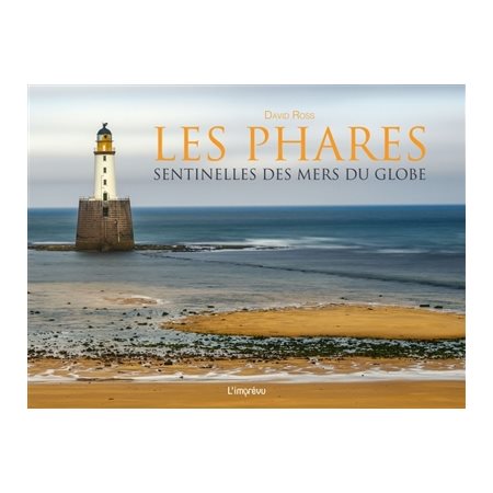 Les phares : Sentinelles des mers du globe