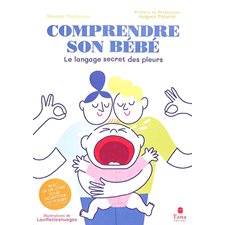 Comprendre son bébé : le langage secret des pleurs