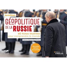 Géopolitique de la Russie : 40 fiches illustrées pour comprendre le monde
