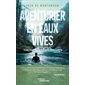 Aventurier en eaux vives : parcourir les rives du temps