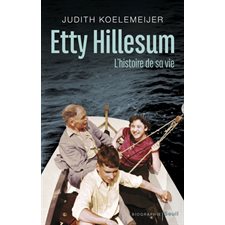 Etty Hillesum : l'histoire de sa vie