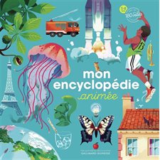 Mon encyclopédie animée : 5-8 ans : Mes premières découvertes : Avec + de 180 volets à soulever