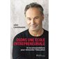 Osons une école entrepreneuriale : 10 recommandations pour réinventer l'éducation