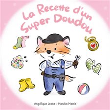 La recette d'un super doudou : Les bonnes idées de Timothée ; Livre cartonné