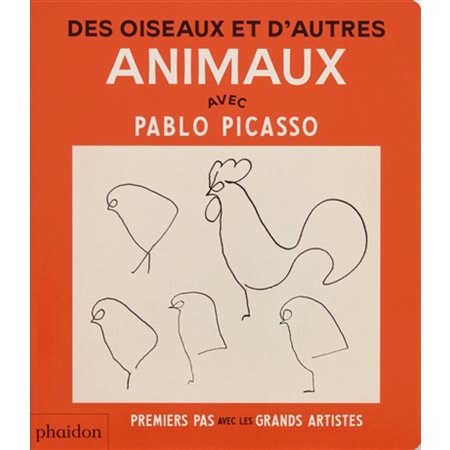 Des oiseaux et d'autres animaux : Avec Pablo Picasso : Premiers pas avec les grands artistes ; Livre cartonné