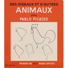 Des oiseaux et d'autres animaux : Avec Pablo Picasso : Premiers pas avec les grands artistes ; Livre cartonné