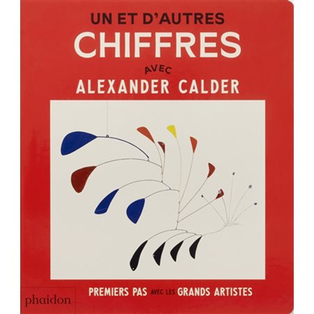 Un et d'autres chiffres : Avec Alexander Calder : Premiers pas avec les grands artistes : Livre cartonné
