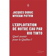 L'Exploitation de notre eau par Rio Tinto : Quel avenir pour le Québec ? : Manifestement