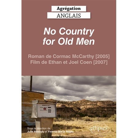 No country for old men : roman de Cormac McCarthy (2005), film de Ethan et Joel Coen (2007), Capes-agrégation. Anglais