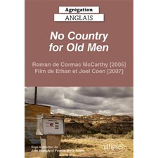 No country for old men : roman de Cormac McCarthy (2005), film de Ethan et Joel Coen (2007), Capes-agrégation. Anglais