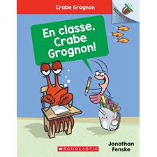Crabe Grognon T.05 : En classe, Crabe Grognon!