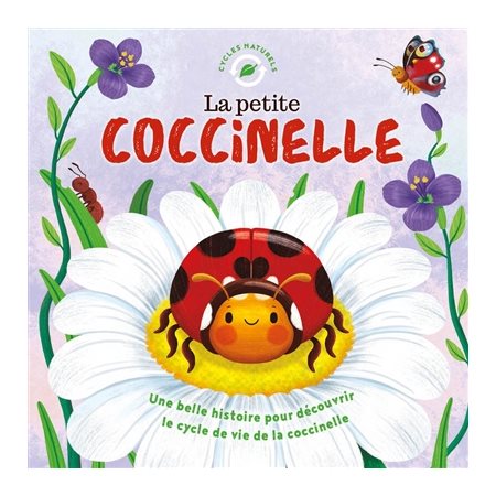 La petite coccinelle : une belle histoire pour découvrir le cycle de vie de la coccinelle