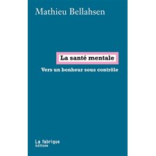 La santé mentale : Vers un bonheur sous contrôle