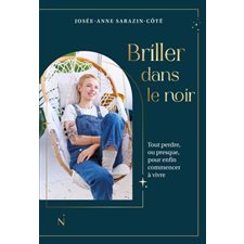 Briller dans le noir : Tout perdre, ou presque, pour enfin commencer à vivre
