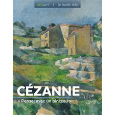 Cézanne : Penser avec un pinceau : Géo art T.07