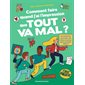 Comment faire quand j'ai l'impression que tout va mal ? : Des solutions concrètes, des idées d'actions pour se sentir mieux ! : 12-15