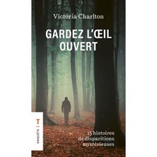 Gardez l'oeil ouvert T.01 (FP) : 15 histoires de disparitions mystérieuses