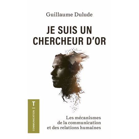 Je suis un chercheur d'or (FP) : Les mécanismes de la communication et des relations humaines