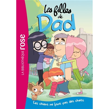 Les filles de Dad T.01 : Les chiens ne font pas des chats : Bibliothèque rose : 6-8