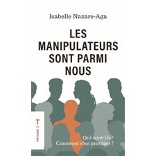 Les manipulateurs sont parmi nous (FP) : Qui sont-ils ? Comment s'en protéger ?