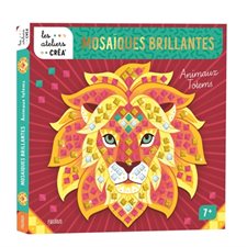 Animaux totems : Mosaïques brillantes : Les ateliers créa' : 7+ : 5 tableaux à décorer; 450 stickers brillants; 225 stickers dorés effet pailleté + 100 strass autocollants