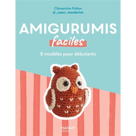 Amigurumis faciles : 8 modèles pour débutants