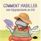 Comment habiller son hippopotame en été : Livre cartonné