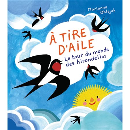 A tire d'aile : Le tour du monde des hirondelles : Couverture rigide