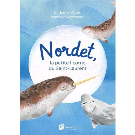 Nordet, la petite licorne du Saint-Laurent : Couverture rigide