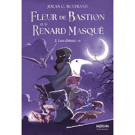 Fleur de Bastion et le renard masqué T.02 : Les chimères : 9-11
